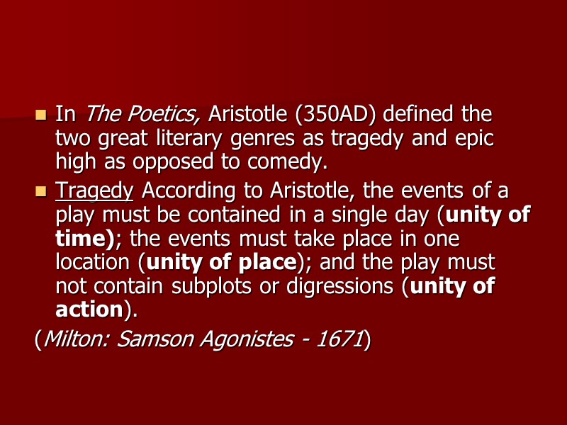 In The Poetics, Aristotle (350AD) defined the two great literary genres as tragedy and